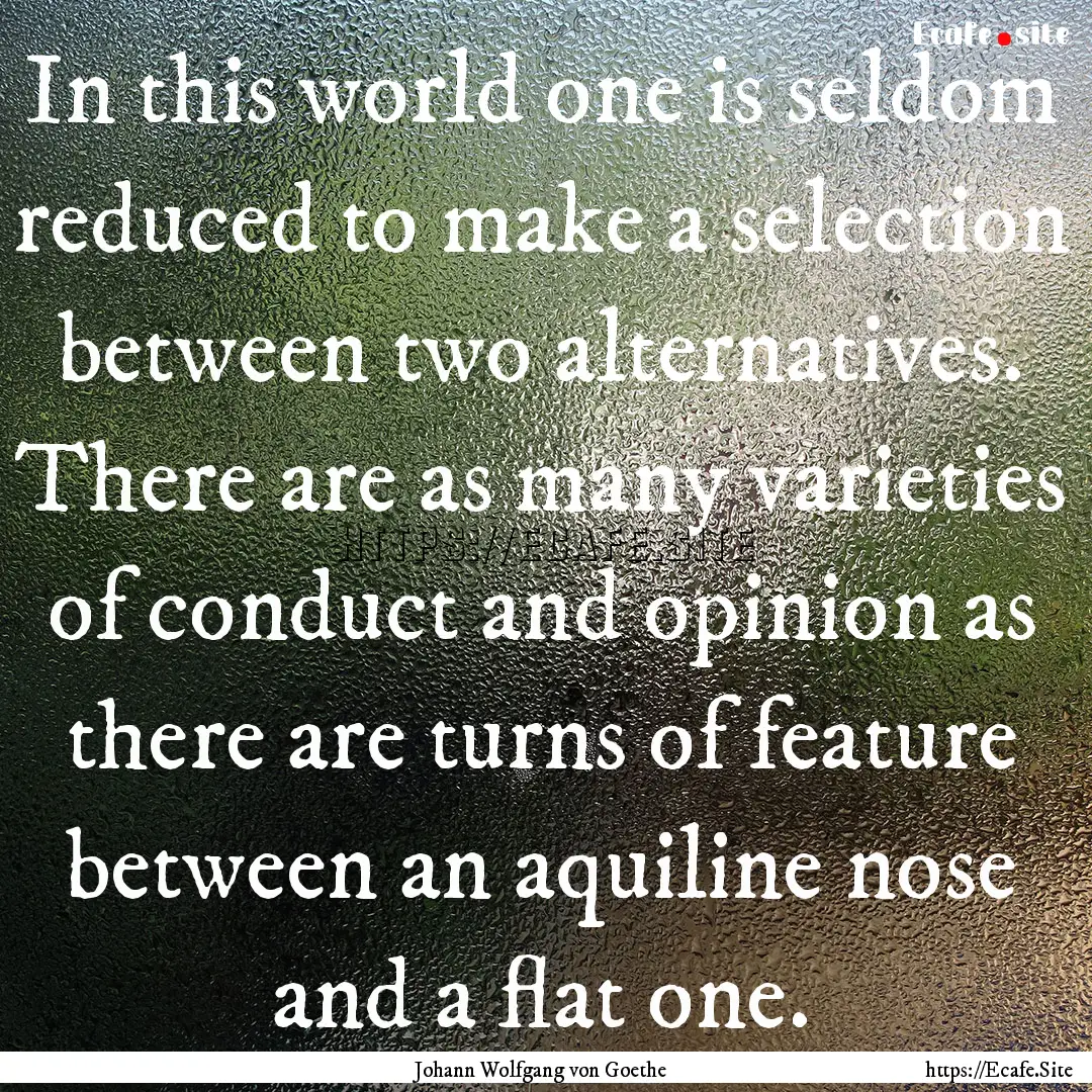 In this world one is seldom reduced to make.... : Quote by Johann Wolfgang von Goethe