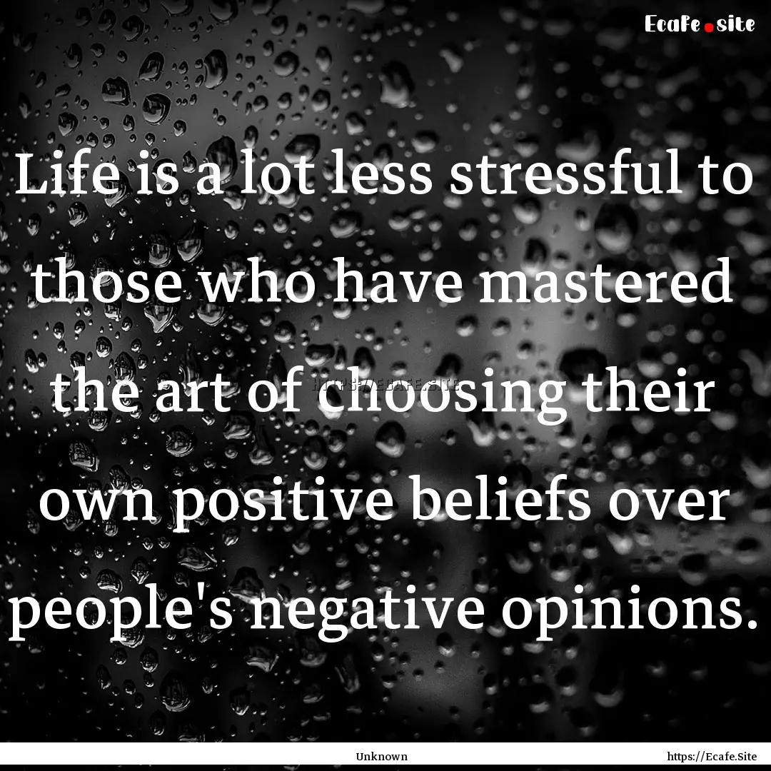 Life is a lot less stressful to those who.... : Quote by Unknown