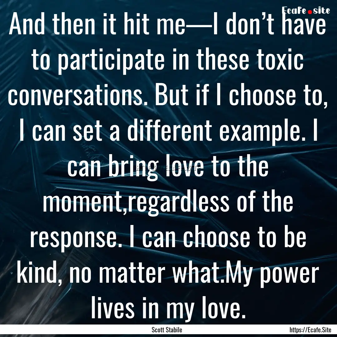 And then it hit me—I don’t have to participate.... : Quote by Scott Stabile