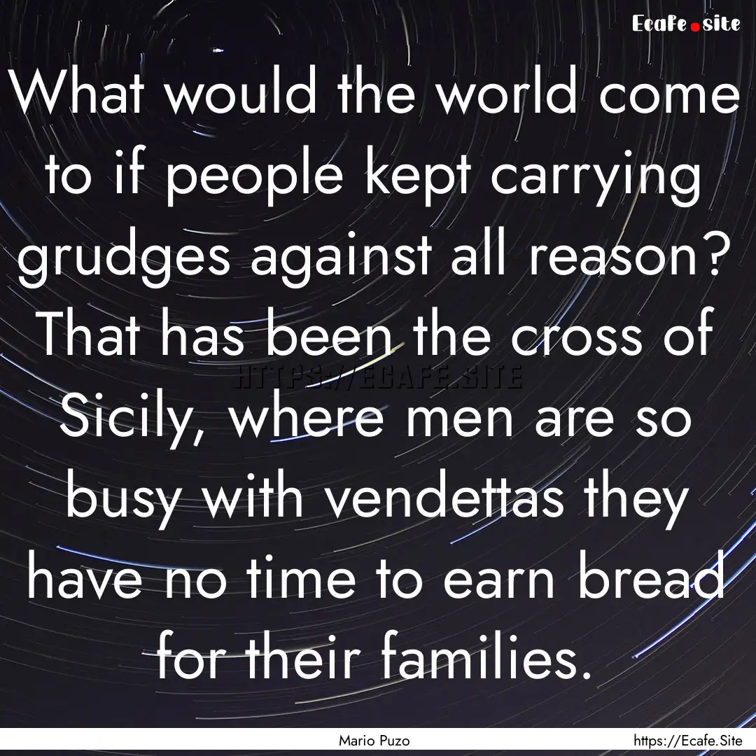 What would the world come to if people kept.... : Quote by Mario Puzo