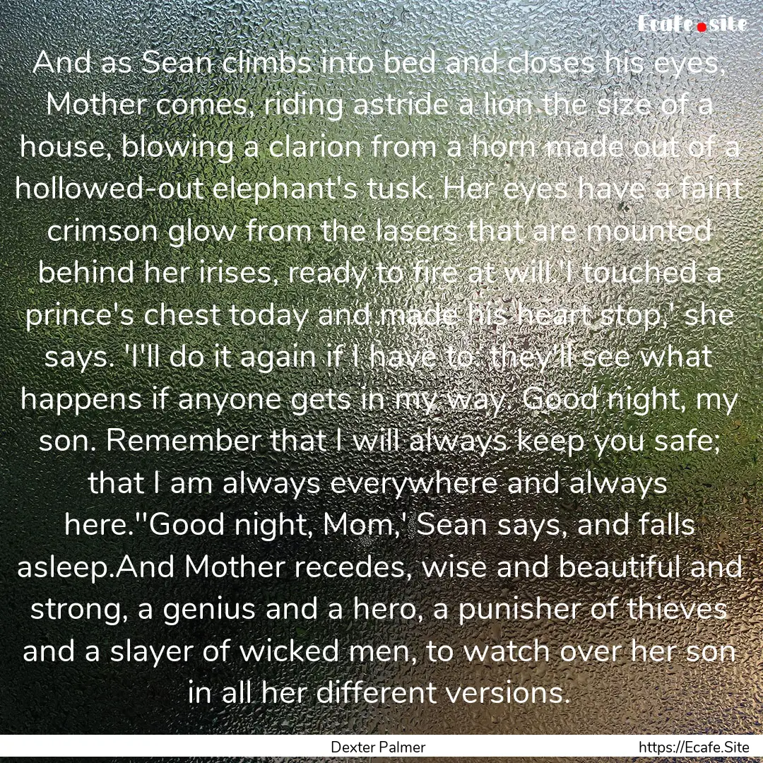 And as Sean climbs into bed and closes his.... : Quote by Dexter Palmer