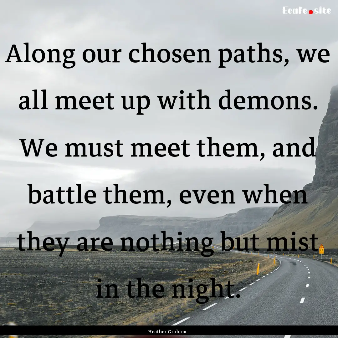 Along our chosen paths, we all meet up with.... : Quote by Heather Graham