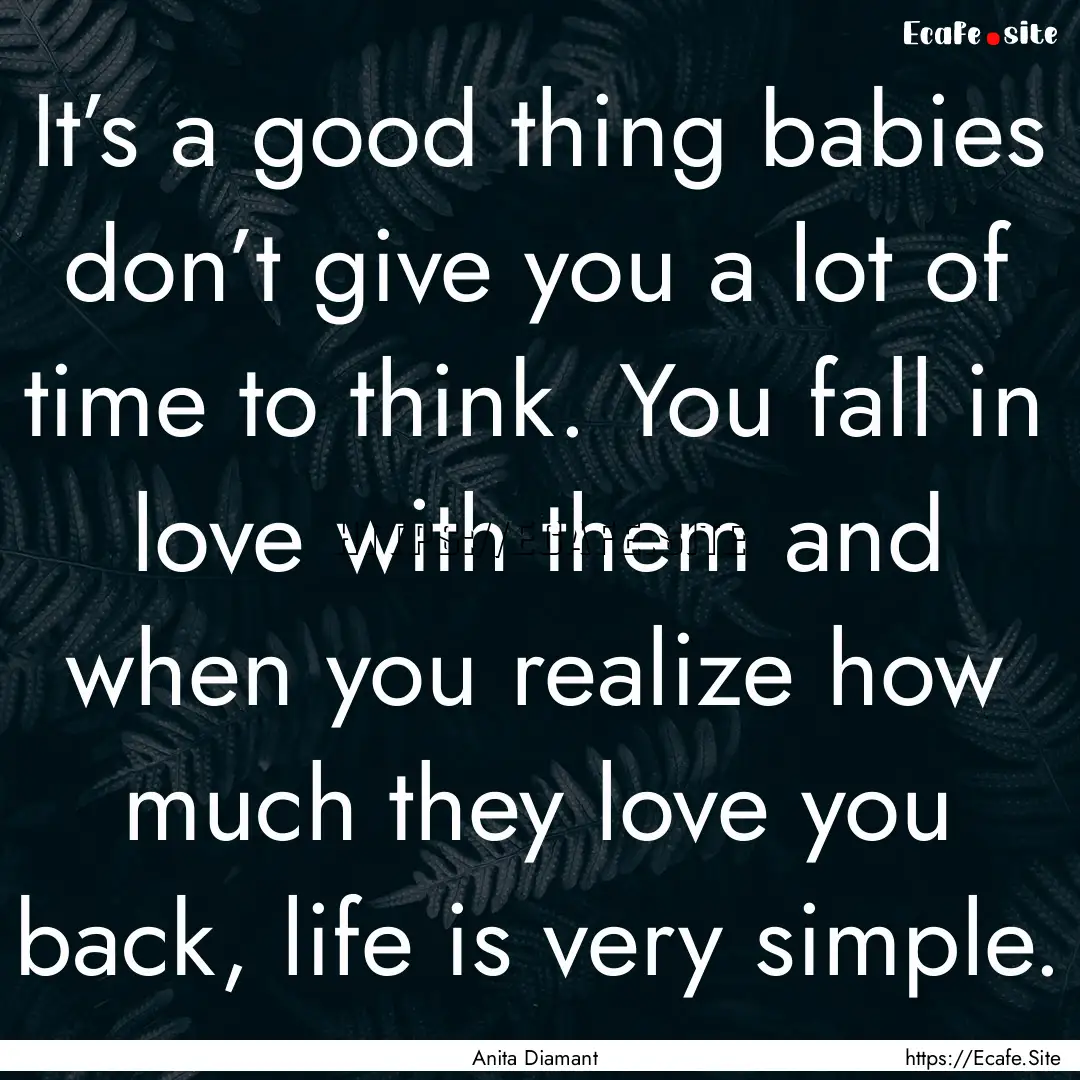 It’s a good thing babies don’t give you.... : Quote by Anita Diamant