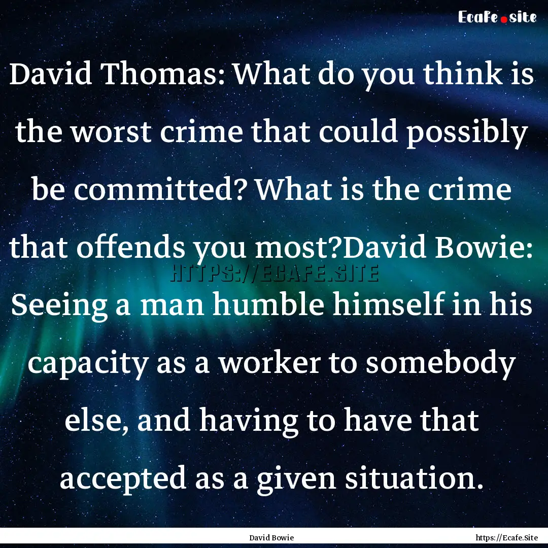 David Thomas: What do you think is the worst.... : Quote by David Bowie