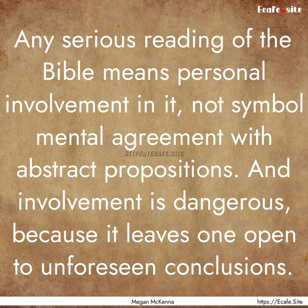 Any serious reading of the Bible means personal.... : Quote by Megan McKenna