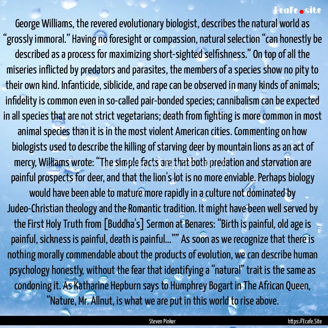 George Williams, the revered evolutionary.... : Quote by Steven Pinker