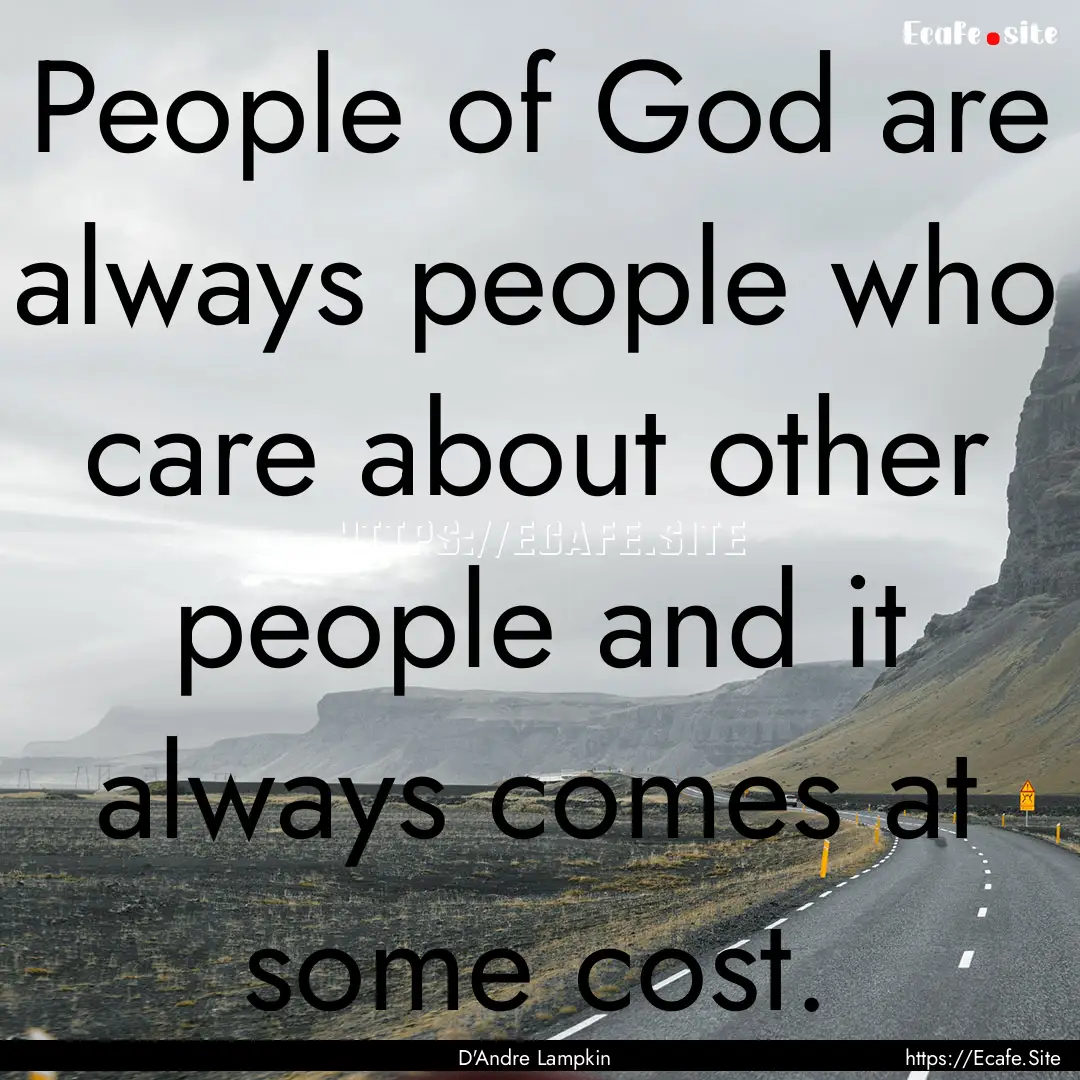 People of God are always people who care.... : Quote by D'Andre Lampkin