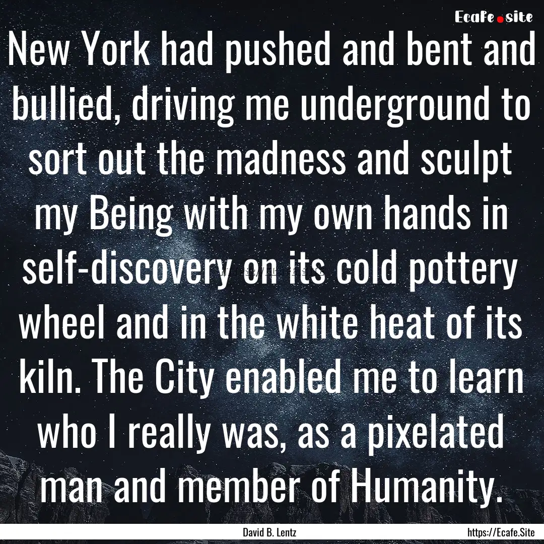 New York had pushed and bent and bullied,.... : Quote by David B. Lentz