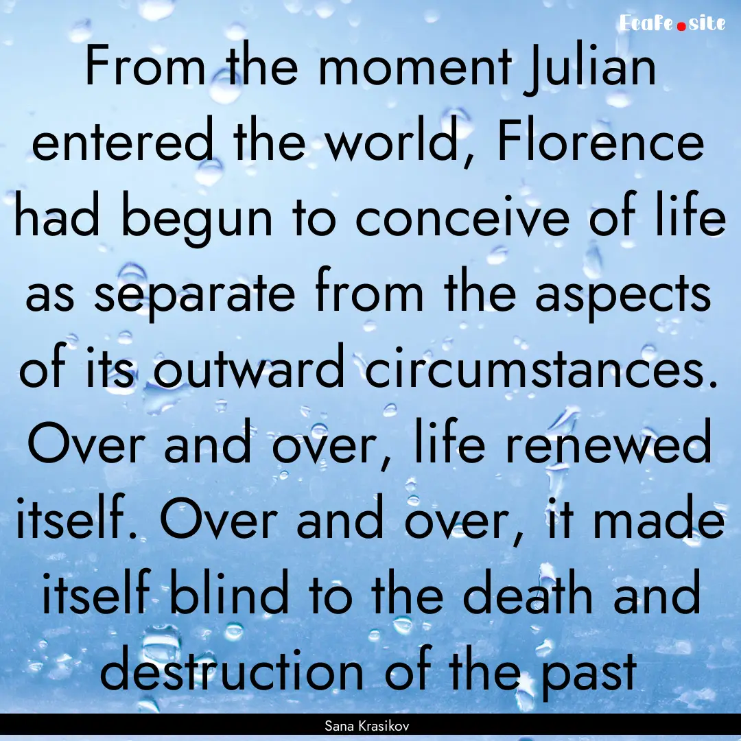 From the moment Julian entered the world,.... : Quote by Sana Krasikov