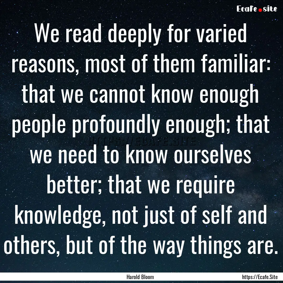 We read deeply for varied reasons, most of.... : Quote by Harold Bloom