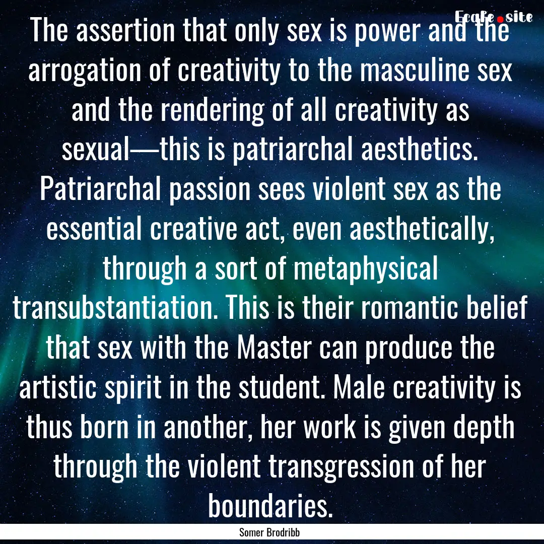 The assertion that only sex is power and.... : Quote by Somer Brodribb