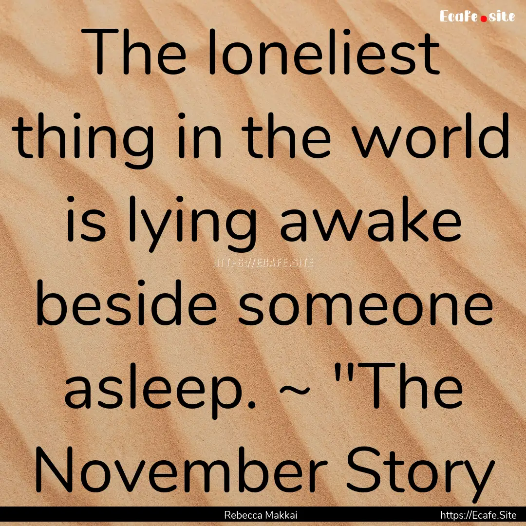 The loneliest thing in the world is lying.... : Quote by Rebecca Makkai