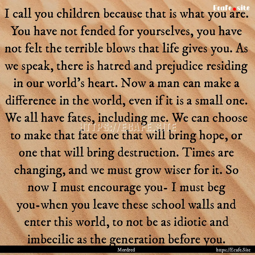 I call you children because that is what.... : Quote by Mordred