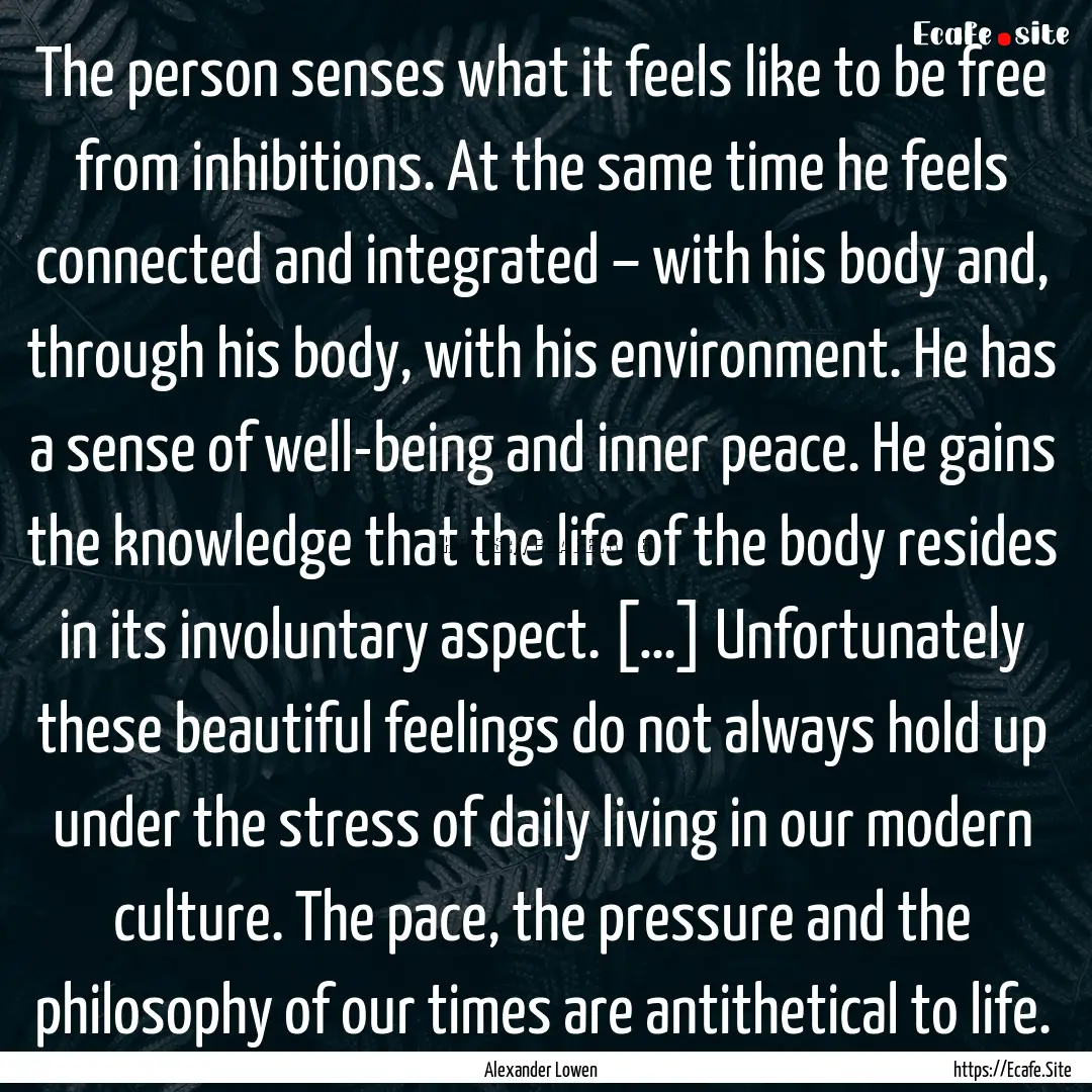 The person senses what it feels like to be.... : Quote by Alexander Lowen