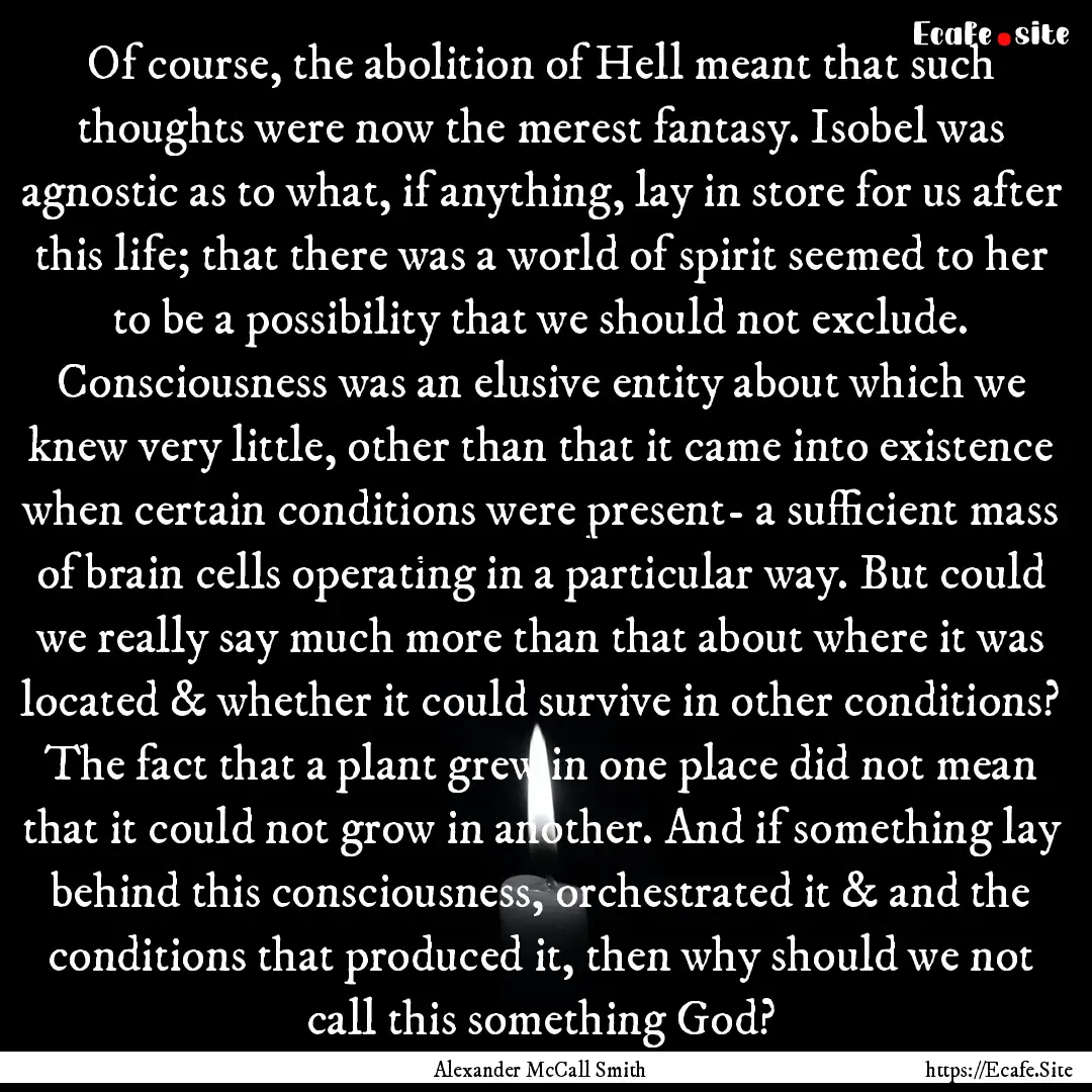 Of course, the abolition of Hell meant that.... : Quote by Alexander McCall Smith