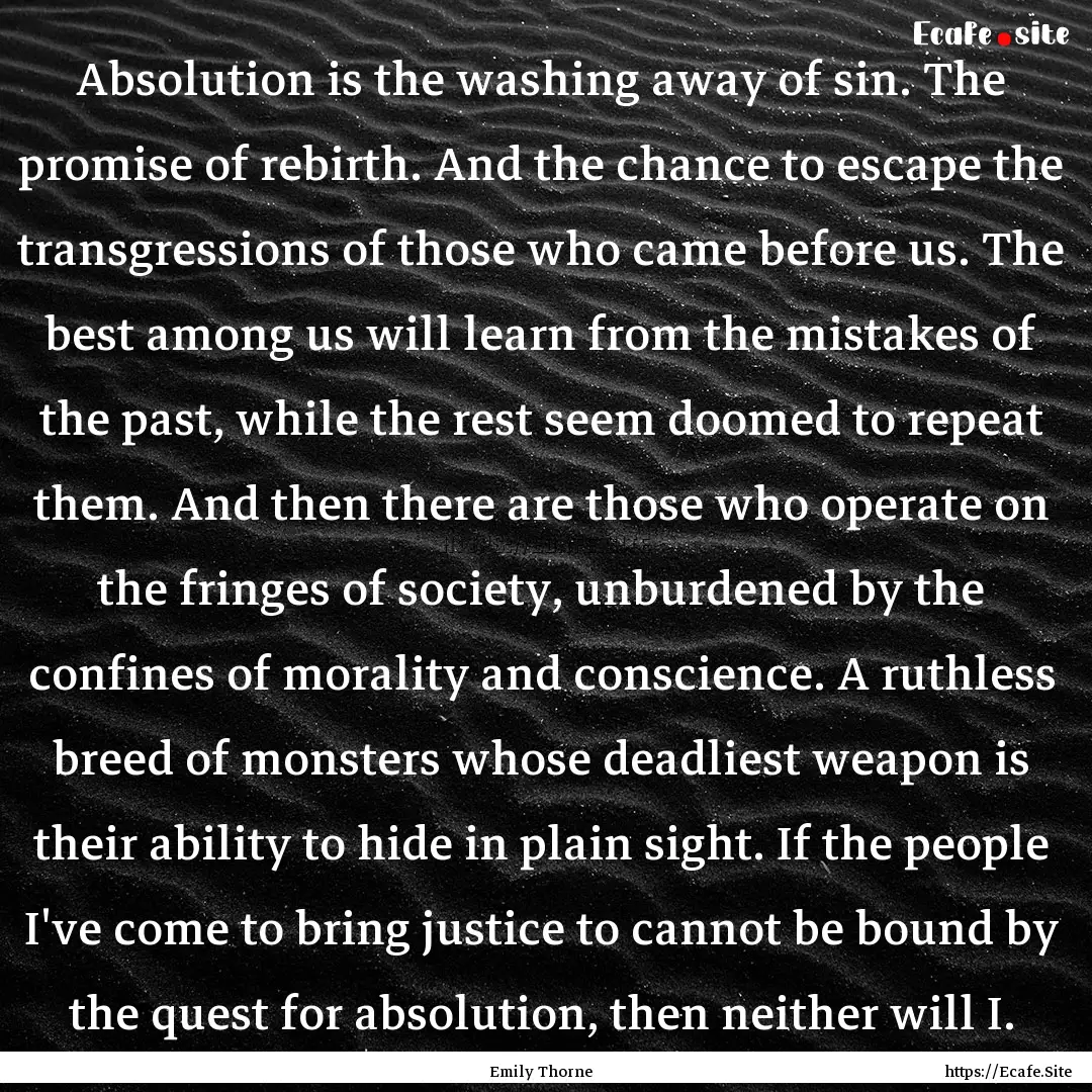 Absolution is the washing away of sin. The.... : Quote by Emily Thorne