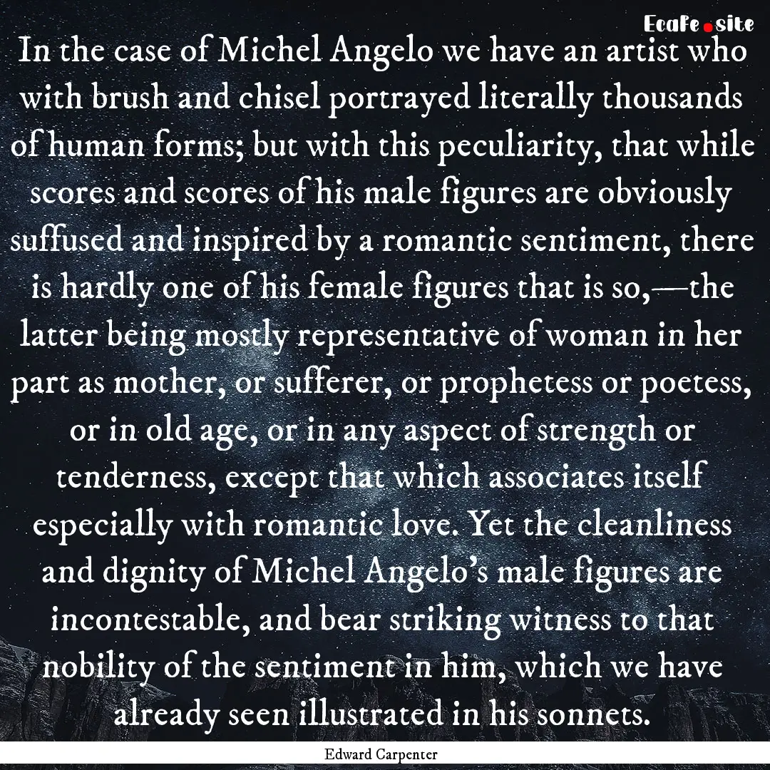 In the case of Michel Angelo we have an artist.... : Quote by Edward Carpenter