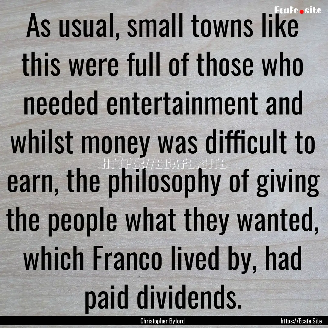 As usual, small towns like this were full.... : Quote by Christopher Byford