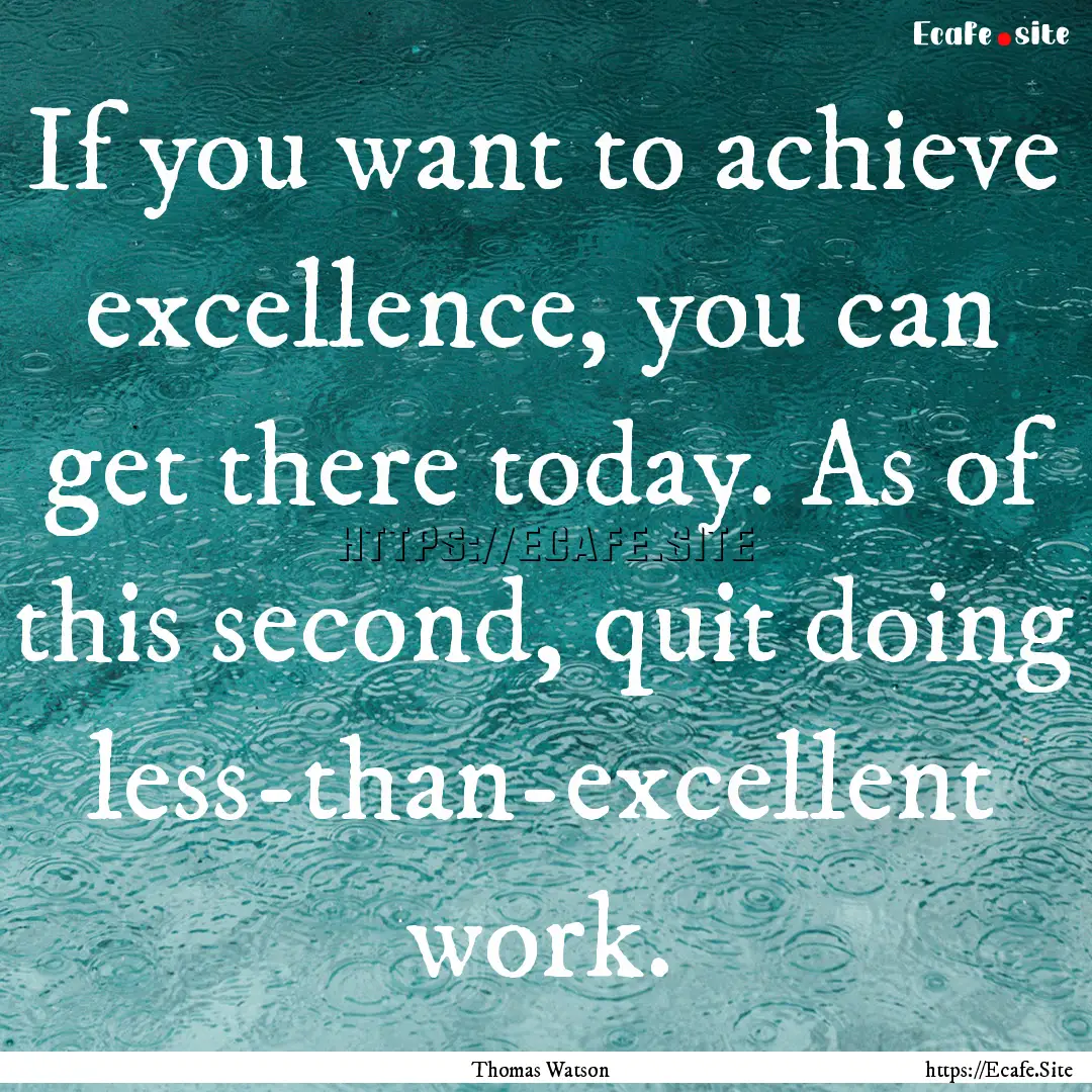 If you want to achieve excellence, you can.... : Quote by Thomas Watson