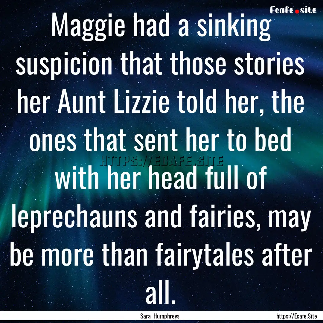 Maggie had a sinking suspicion that those.... : Quote by Sara Humphreys