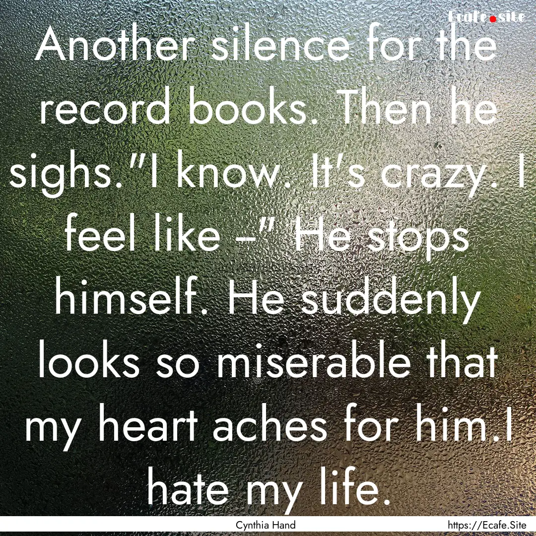 Another silence for the record books. Then.... : Quote by Cynthia Hand