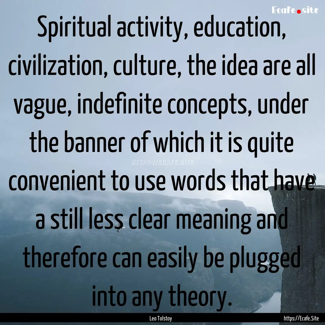 Spiritual activity, education, civilization,.... : Quote by Leo Tolstoy