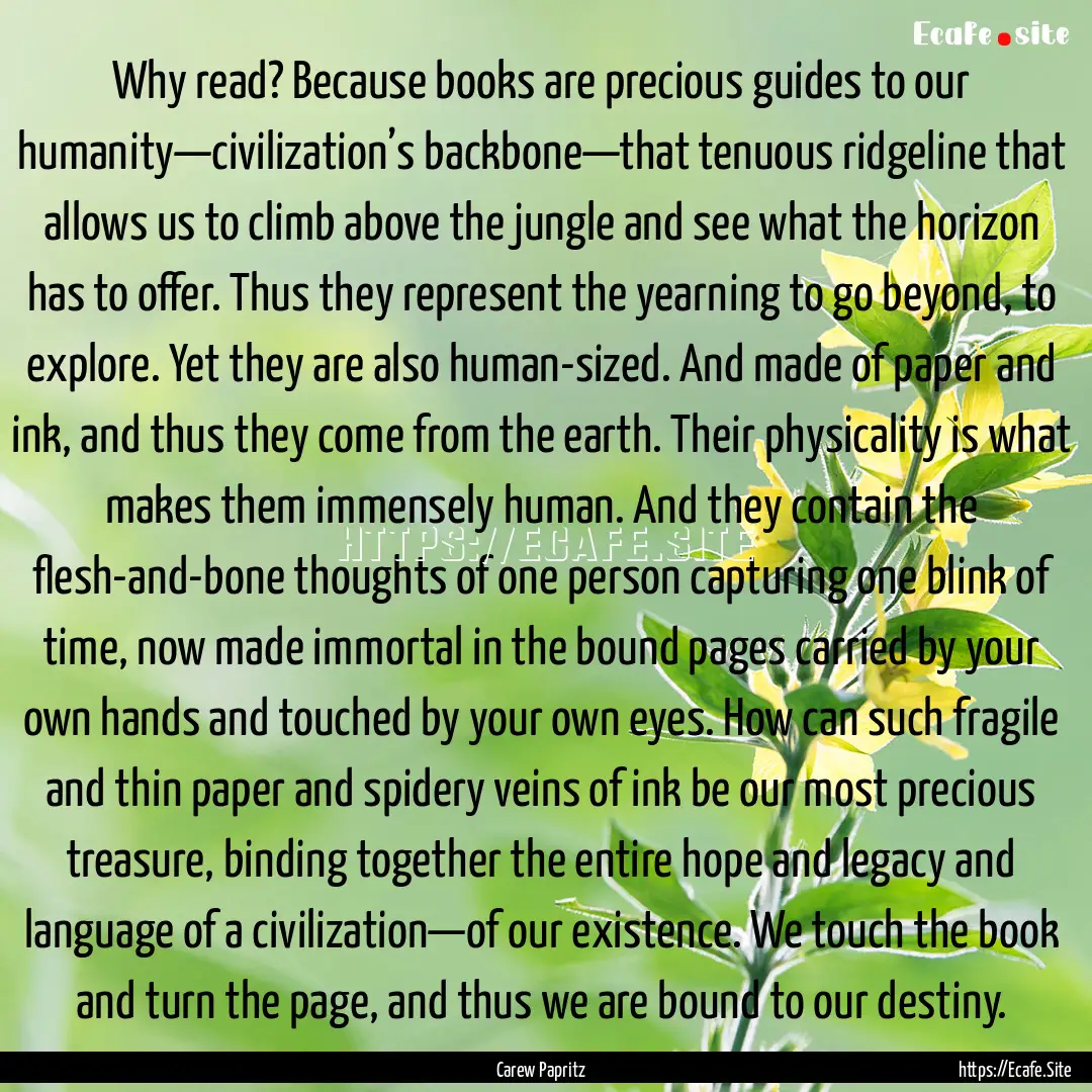 Why read? Because books are precious guides.... : Quote by Carew Papritz