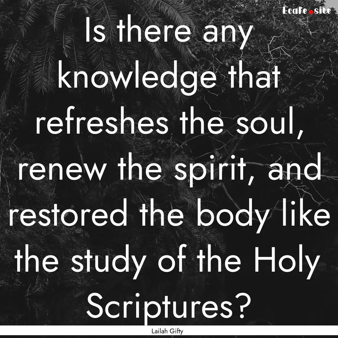 Is there any knowledge that refreshes the.... : Quote by Lailah Gifty