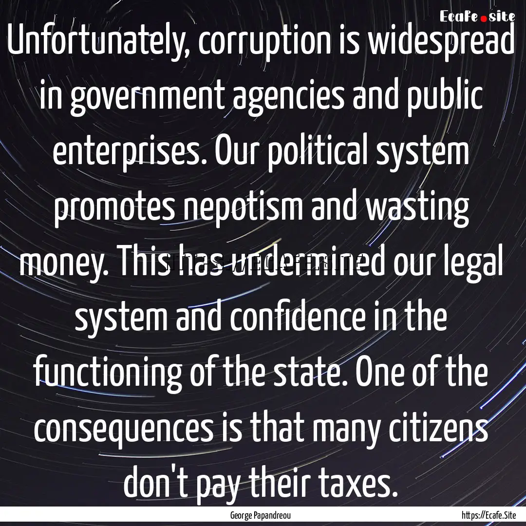 Unfortunately, corruption is widespread in.... : Quote by George Papandreou