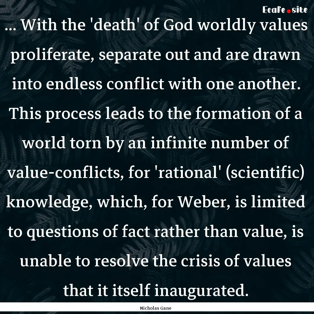 ... With the 'death' of God worldly values.... : Quote by Nicholas Gane