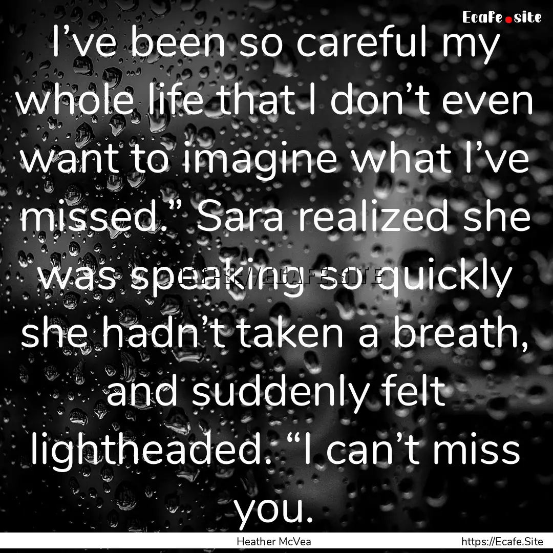 I’ve been so careful my whole life that.... : Quote by Heather McVea