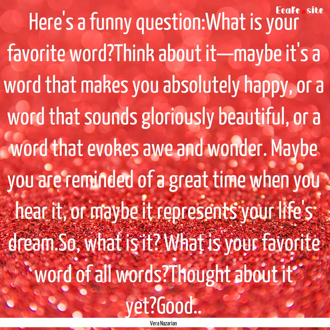 Here's a funny question:What is your favorite.... : Quote by Vera Nazarian