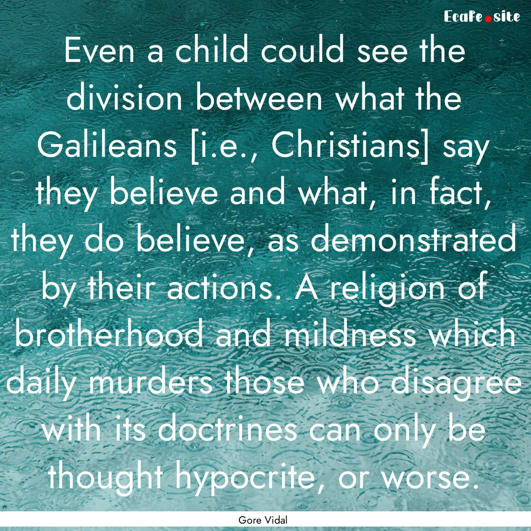 Even a child could see the division between.... : Quote by Gore Vidal