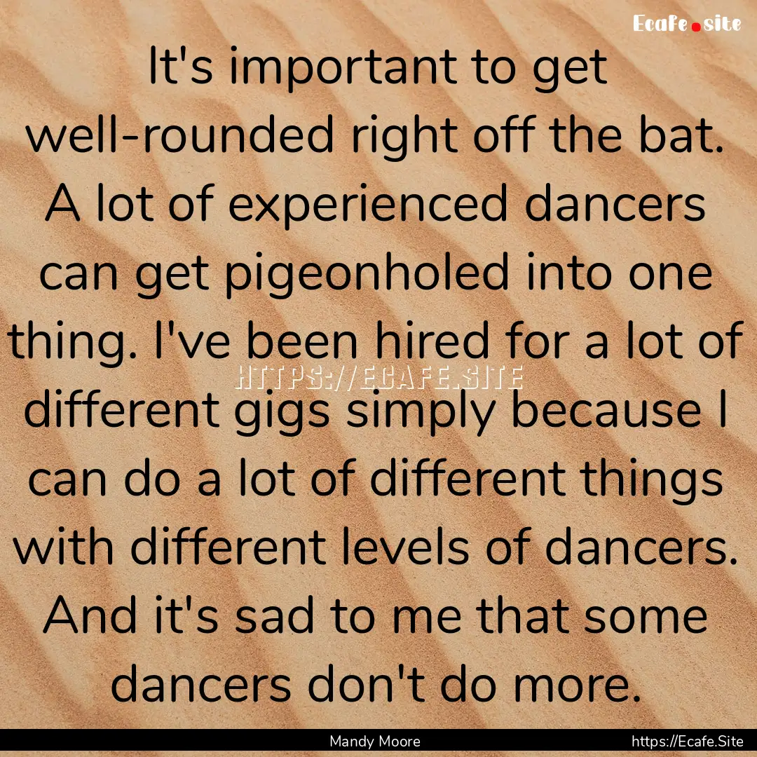 It's important to get well-rounded right.... : Quote by Mandy Moore