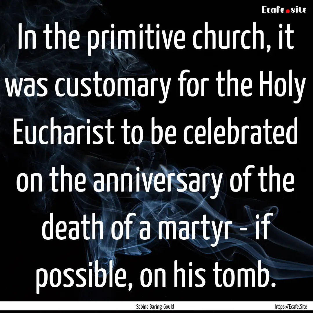 In the primitive church, it was customary.... : Quote by Sabine Baring-Gould