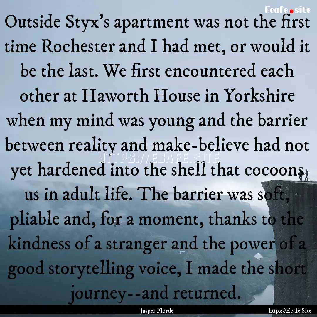 Outside Styx's apartment was not the first.... : Quote by Jasper Fforde