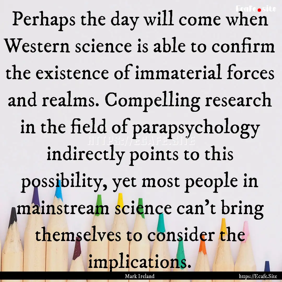 Perhaps the day will come when Western science.... : Quote by Mark Ireland