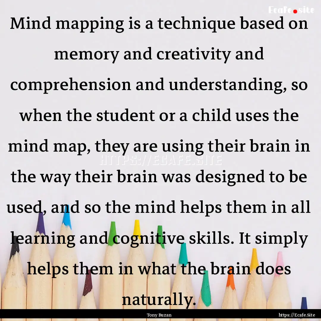 Mind mapping is a technique based on memory.... : Quote by Tony Buzan