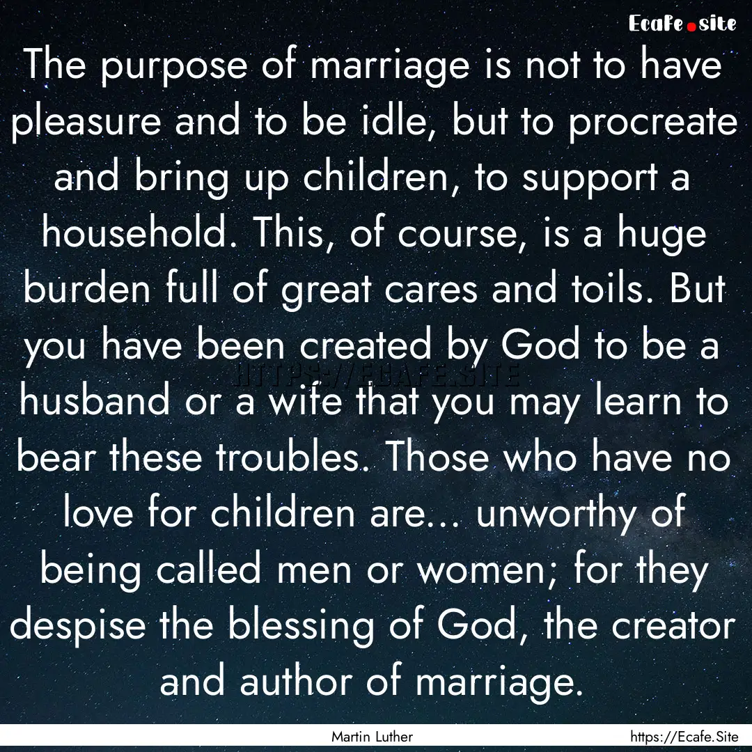 The purpose of marriage is not to have pleasure.... : Quote by Martin Luther