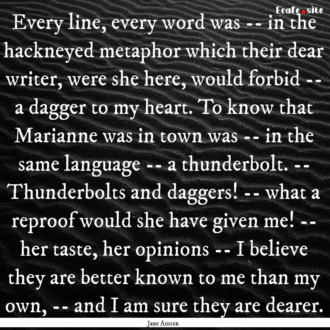 Every line, every word was -- in the hackneyed.... : Quote by Jane Austen