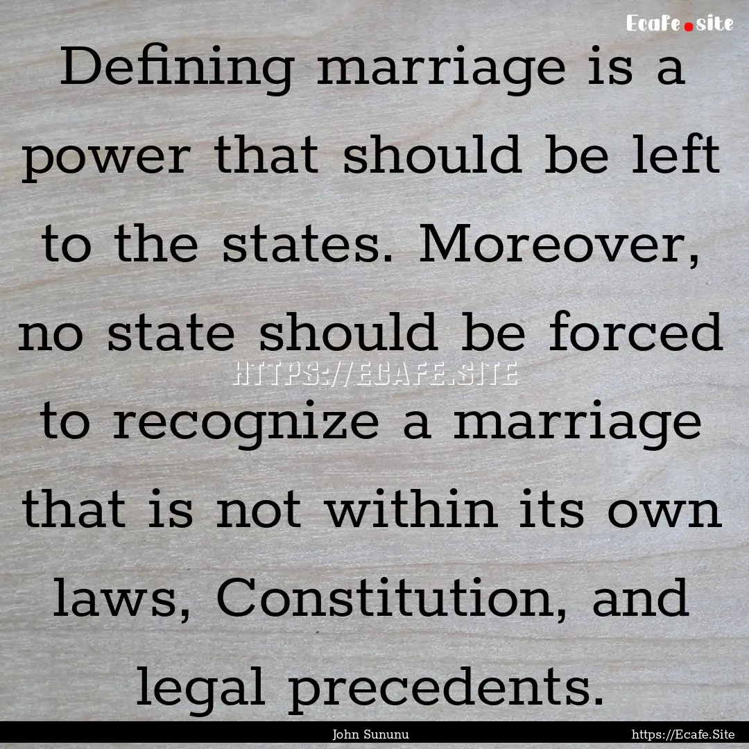 Defining marriage is a power that should.... : Quote by John Sununu