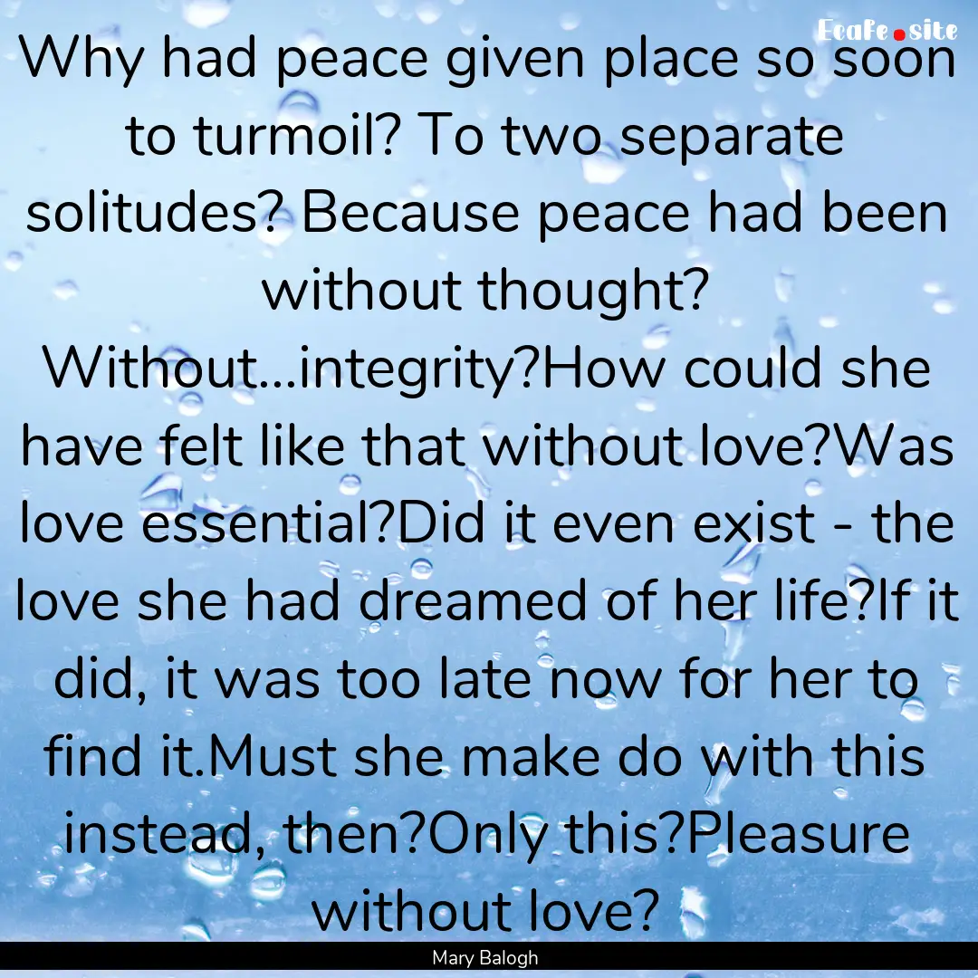 Why had peace given place so soon to turmoil?.... : Quote by Mary Balogh