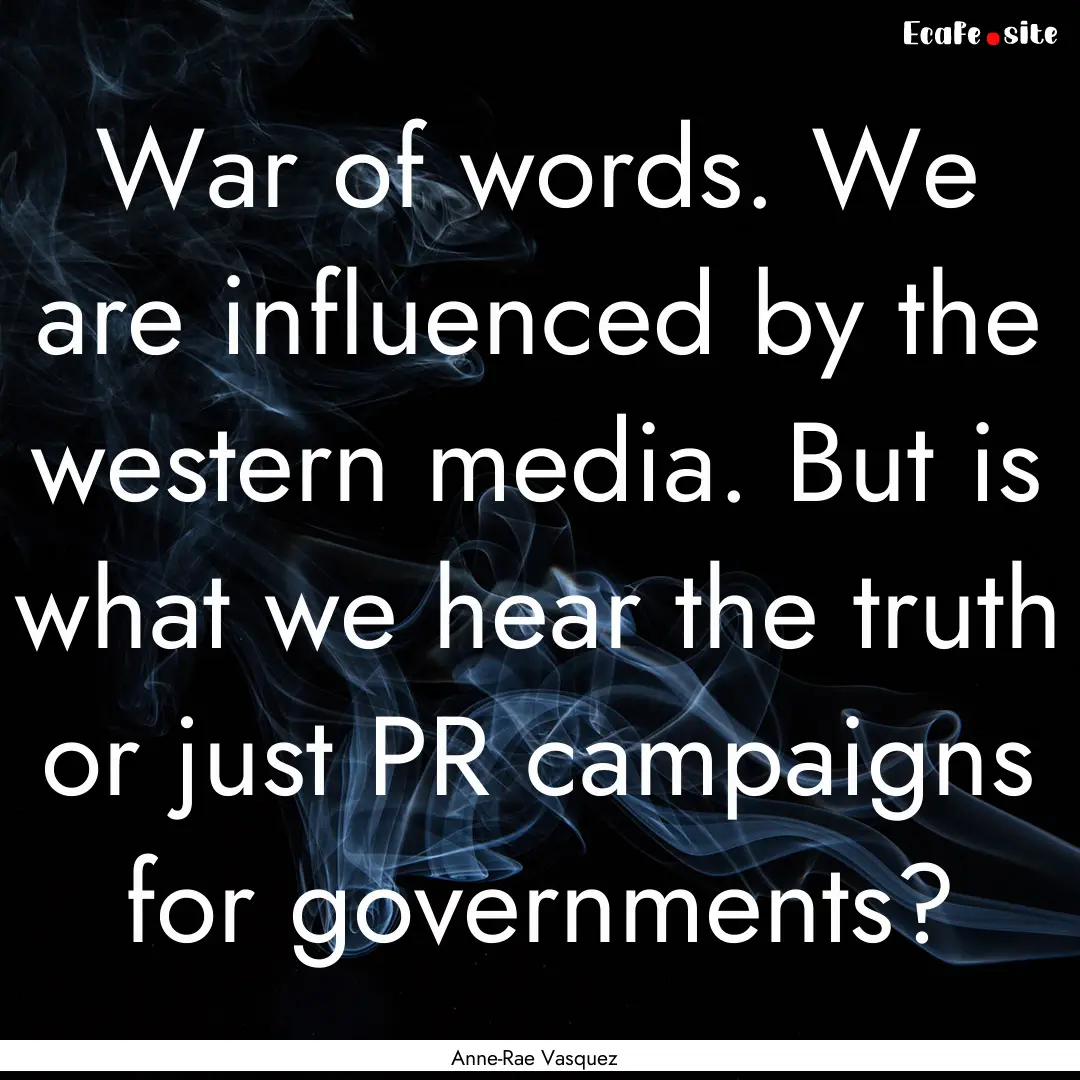 War of words. We are influenced by the western.... : Quote by Anne-Rae Vasquez