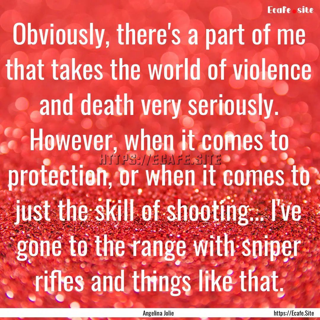 Obviously, there's a part of me that takes.... : Quote by Angelina Jolie