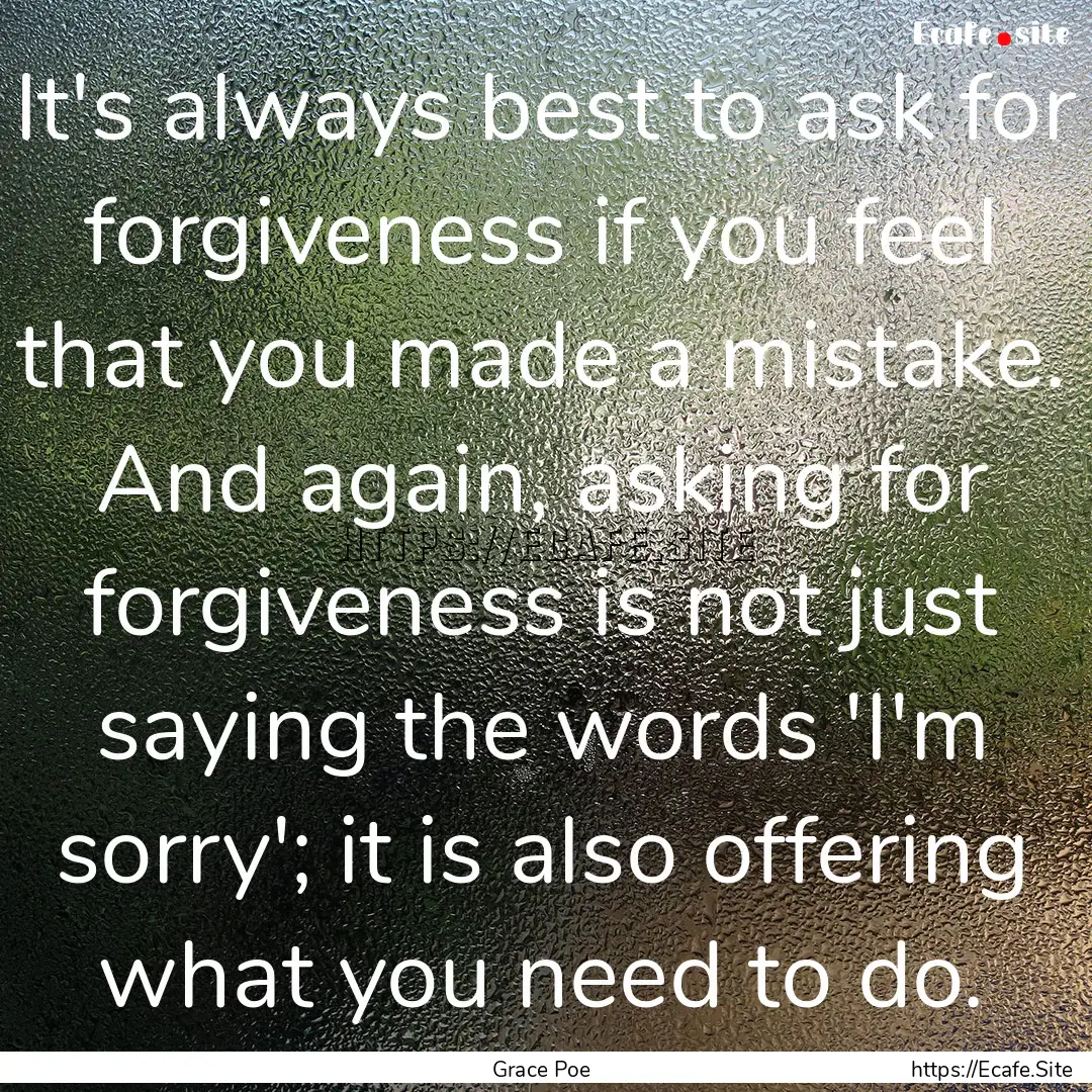 It's always best to ask for forgiveness if.... : Quote by Grace Poe