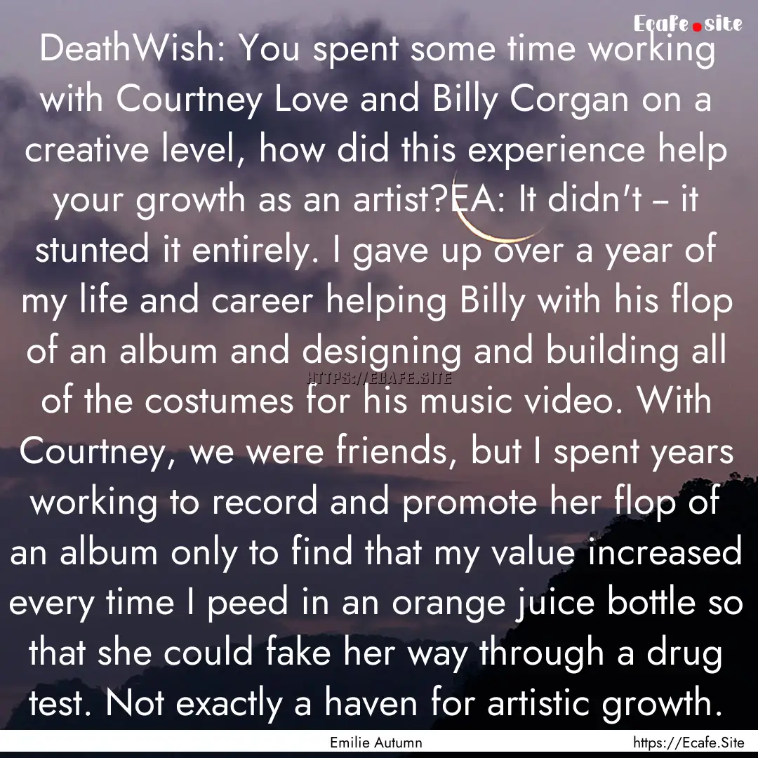 DeathWish: You spent some time working with.... : Quote by Emilie Autumn