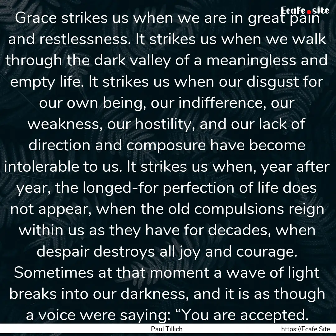 Grace strikes us when we are in great pain.... : Quote by Paul Tillich