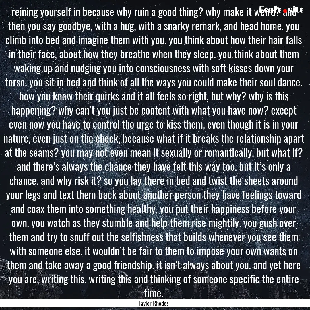 reining yourself in because why ruin a good.... : Quote by Taylor Rhodes