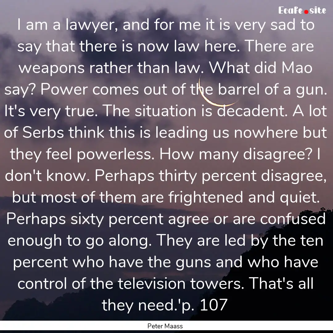 I am a lawyer, and for me it is very sad.... : Quote by Peter Maass