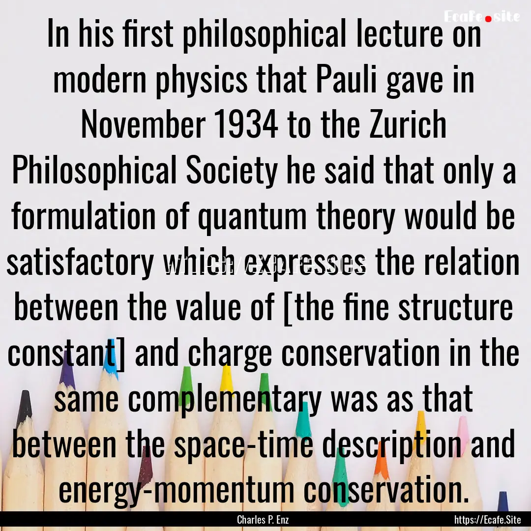 In his first philosophical lecture on modern.... : Quote by Charles P. Enz